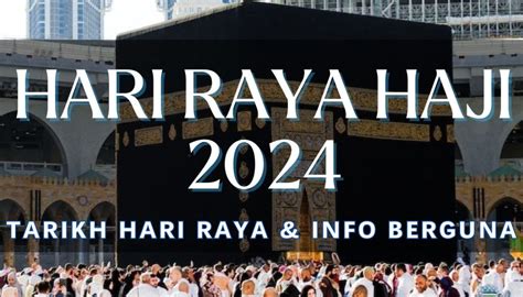 TARIKH HARI RAYA HAJI 2024 Pengumuman Hari Raya Info Dan Amalan Sunat