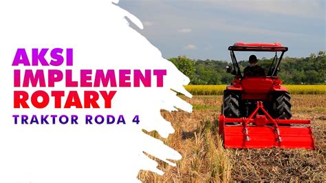 Aksi Implement Rotary Traktor Roda Youtube