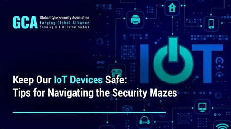 Keep Our Iot Devices Safe Tips For Navigating The Security Mazes