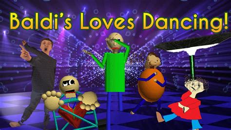 Hes Playtime Cool Baldi Loves Dancing Baldis Basics Mod Youtube