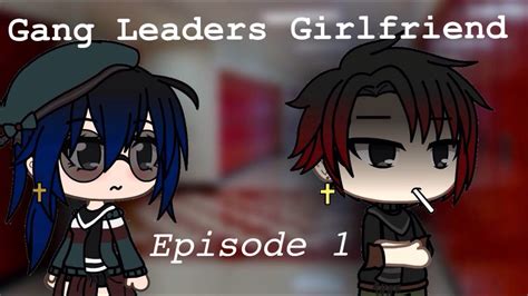 Gang Leaders Girlfriend Episode 1 Gacha Life Inspired Youtube