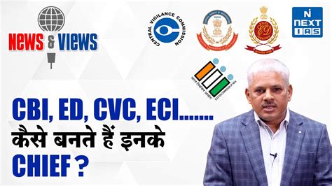 Appointments Of Cbi Ed Cvc Eci Chiefs News And Views Upsc