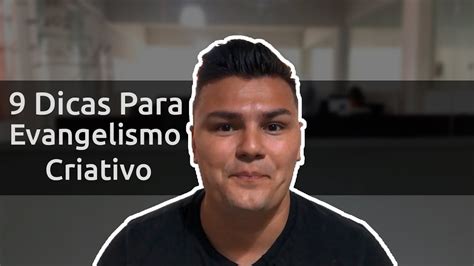 Evangelismo Criativo 9 Dicas De Como Alcançar Vidas Para Jesus Youtube