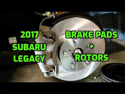 2017 Subaru Legacy Front Brake Pads And Rotors Install YouTube