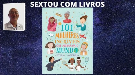 Livro 101 MULHERES INCRIVEIS QUE MUDARAM O MUNDO YouTube