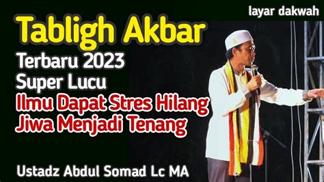 Tabligh Akbar Terbaru Super Lucu Ustadz Abdul Somad Youtube