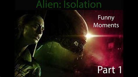 Alien Isolation Funny Moments Part Youtube