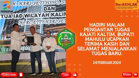 24 FEBRUARI 2024 BUPATI MAHULU HADIRI MALAM PENGANTAR TUGAS KAJATI