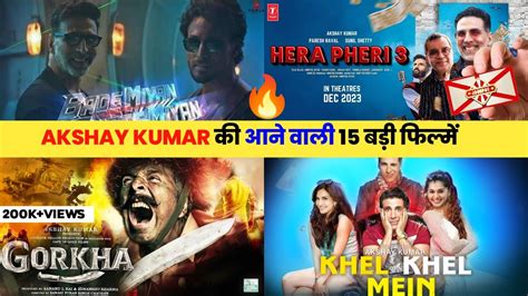 Akshay Kumar Upcoming Movies 2023 2024 15 Biggest Akshay Kumar