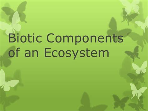 Biotic components of an ecosystem