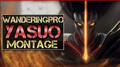 TheWanderingPro Yasuo Main Montage Best Yasuo Plays League Of Legends