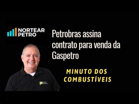 Petrobras Assina Contrato Para Venda Da Gaspetro YouTube