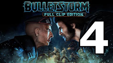 Bulletstorm Full Clip Edition Walkthrough Part 4 No Commentary