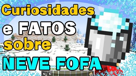 NEVE FOFA FATOS E CURIOSIDADES Minecraft Java 1 19 YouTube