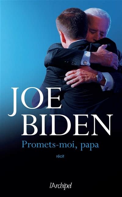 Promets Moi Papa Nouveau Livre Autobiographique De Joe Biden