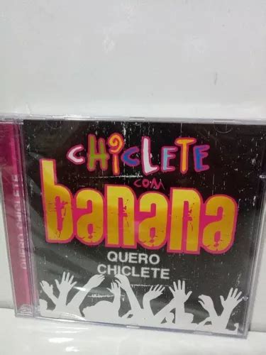 Cd Chiclete Banana Quero Chiclete Lacrado De Fabrica MercadoLivre