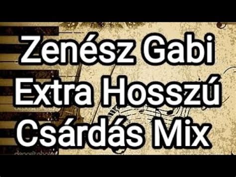 Zenész Gabi Extra Hosszú Csárdás Mix lakodalmas zenék több mint 30