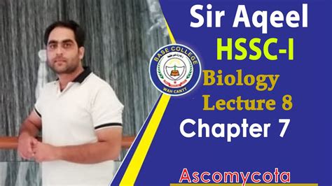 Biology 1st Year Lecture 8 Chapter 7 Ascomycota Sir Aqeel Youtube