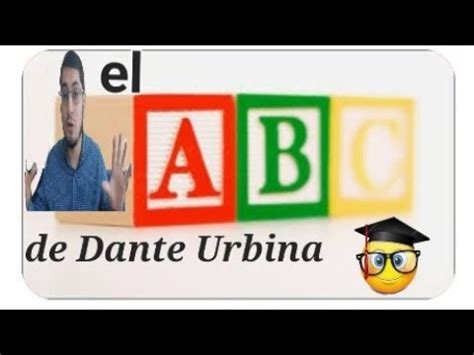 El Abc De Dante Urbina Youtube