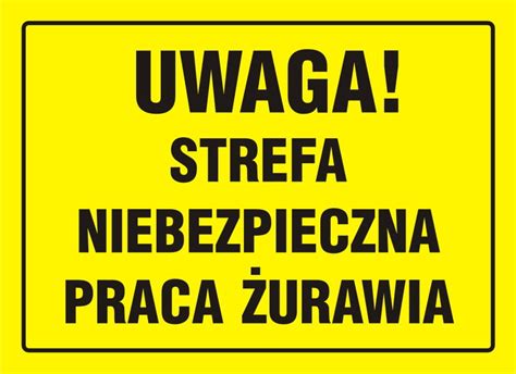 Uwaga Strefa Niebezpieczna Praca Urawia Znaki Bhp Tablice