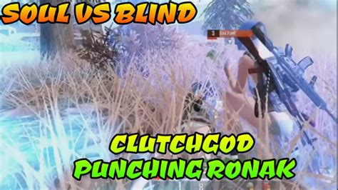 Soul Vs Team Blind Soul Clutchgod Punching Ronak In Pain Elite Customs