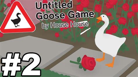 Goose On The Loose Untitled Goose Game Part 2 Youtube