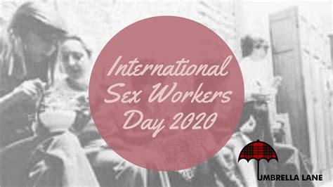 International Sex Workers Day 2020 A Brief History Updates From