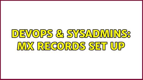 DevOps SysAdmins MX Records Set Up YouTube