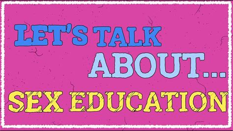 Let S Talk About Sex Education YouTube