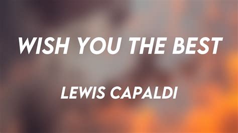 Wish You The Best Lewis Capaldi Lyric Video 🌋 Youtube