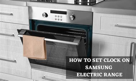 How To Set Clock On Samsung Electric Range Complete Guide