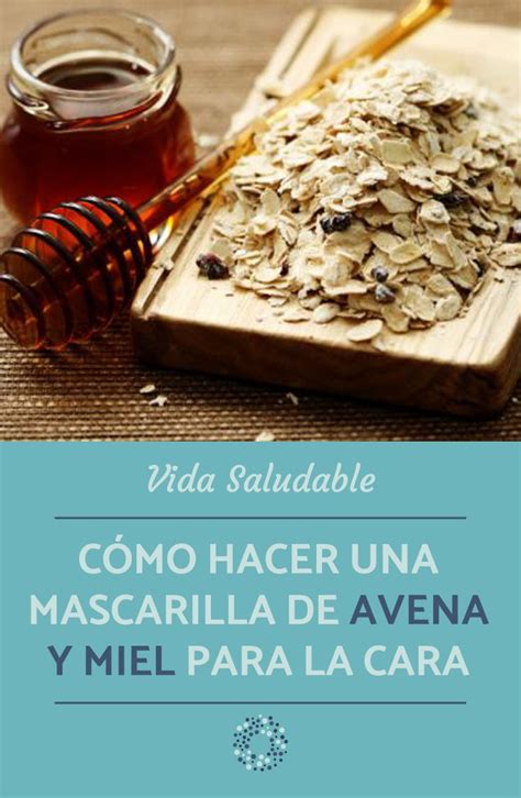 C Mo Hacer Una Mascarilla De Avena Y Miel Para La Cara Resultados