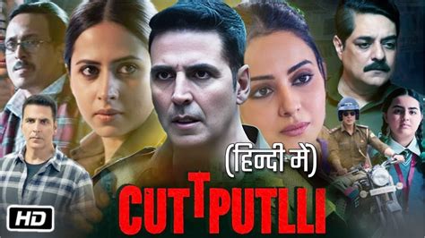 Cuttputlli Full Hd 1080p Hindi Movie Review And Explain Akshay Kumar