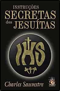 Instrucoes Secretas Dos Jesuitas Charles Sauvestre