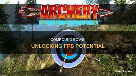 Compound Bows Unlocking Fps Potential Shunoutdoor