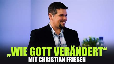 Christian Friesen I Wie Gott Ver Ndert I Zeugnis Youtube