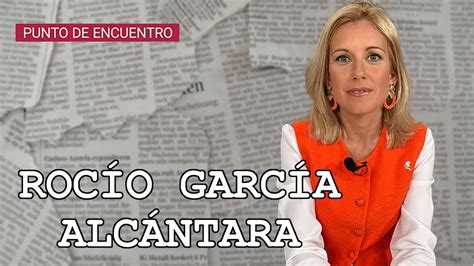 Rocío García Alcántara Mi programa electoral es un compromiso con mis