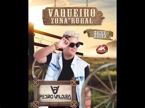 Pedro Valoura Mais Novo Sucesso Do Momento Vaqueiro Da Zona Rural