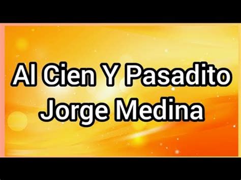 Al Cien Y Pasadito Jorge Medina Youtube