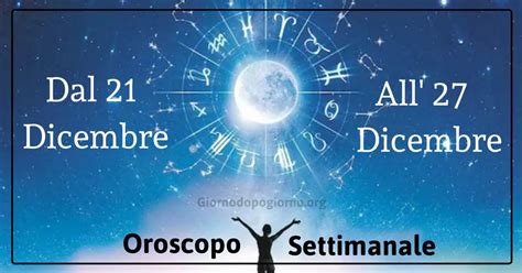 Oroscopo Settimanale Dal 21 Al 27 Dicembre 2020