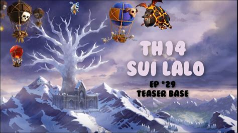 Th14 Sui Lalo Episode 29 Teaser Base Legend League Attacks Youtube