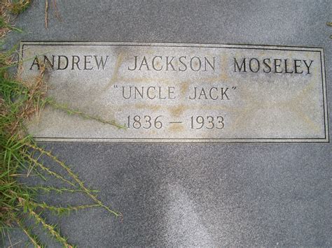 Andrew Jackson Jack Moseley 1836 1933 Find A Grave Memorial