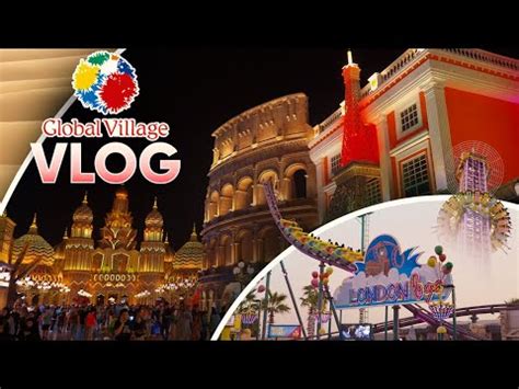 Visiting The Most Over The Top Theme Park Ever Global Village In Dubai