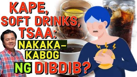 Kape Soft Drinks Tsaa Nakaka Kabog Ba Ng Dibdib Payo Ni Doc