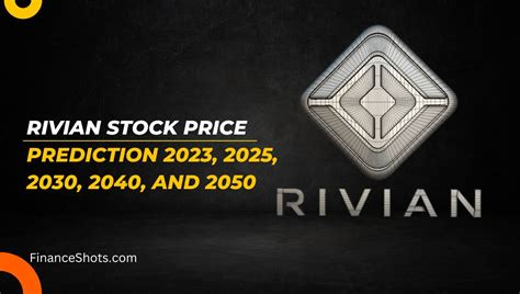 Rivian Stock Price Prediction 2023 2025 2030 2040 And 2050