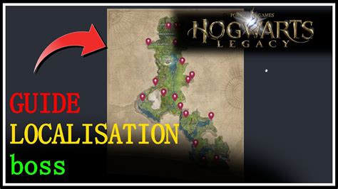 Guide Hogwarts Legacy Localisation Boss Carte Du Monde Youtube