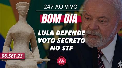 Bom Dia Lula Defende O Voto Secreto No Stf Youtube