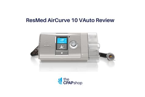 ResMed AirCurve 10 VAuto Review The CPAP Shop