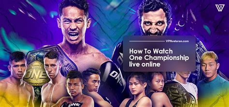 How To Watch One Championship 2024 Live Stream | VPNveteran.com