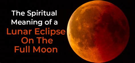 The Spiritual Meaning of a Lunar Eclipse On The Full Moon